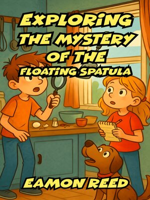 cover image of Exploring the Mystery of the Floating Spatula
